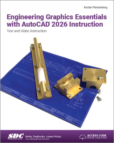 Engineering Graphics Essentials with AutoCAD 2026 Instruction - Text and Video Instruction