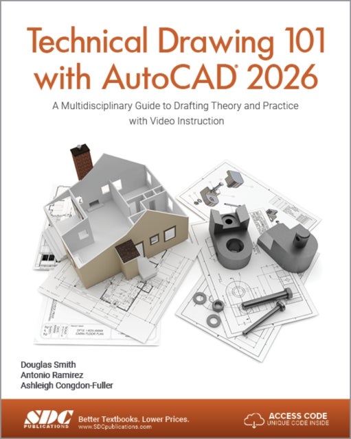 Technical Drawing 101 with AutoCAD 2026 - A Multidisciplinary Guide to Drafting Theory and Practice with Video Instruction