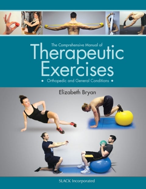 The Comprehensive Manual of Therapeutic Exercises - Orthopedic and General Conditions