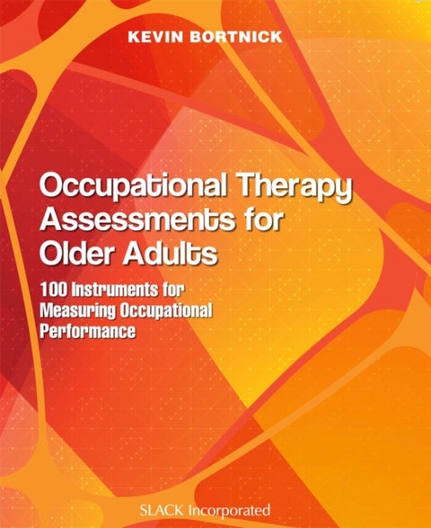 Occupational Therapy Assessments for Older Adults - 100 Instruments for Measuring Occupational Performance