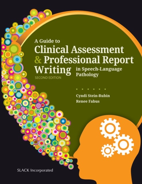 A Guide to Clinical Assessment & Professional Report Writing in Speech-Language Pathology