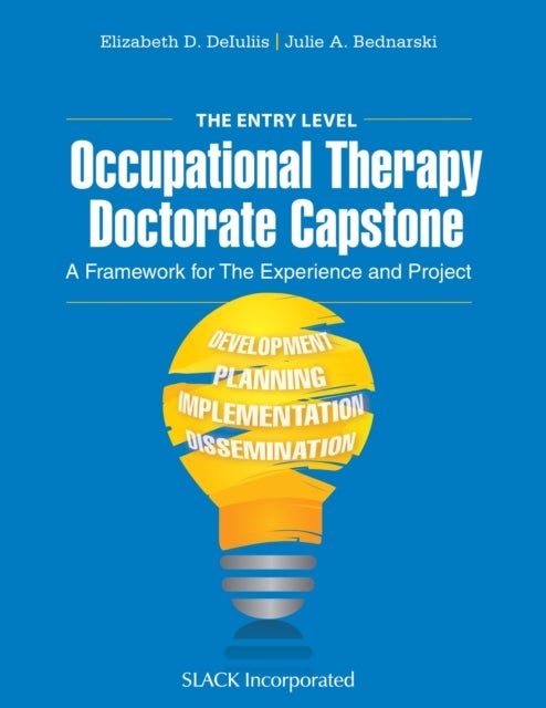 The Entry Level Occupational Therapy Doctorate Capstone - A Framework for the Experience and Project