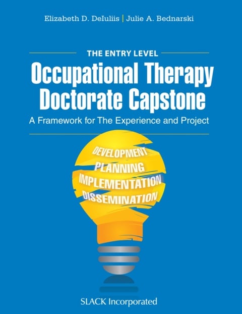 The Entry Level Occupational Therapy Doctorate Capstone - A Framework for the Experience and Project