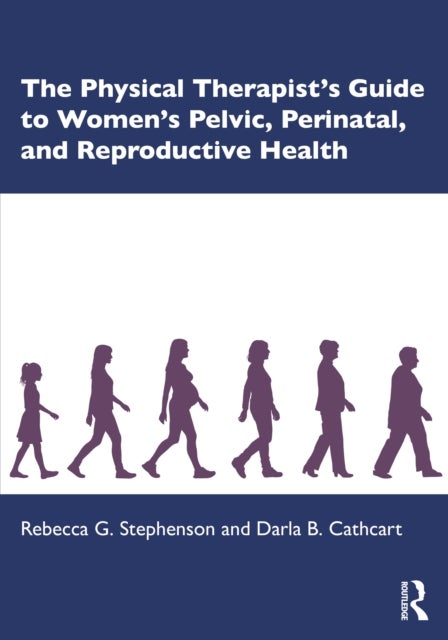 The Physical Therapist’s Guide to Women's Pelvic, Perinatal, and Reproductive Health