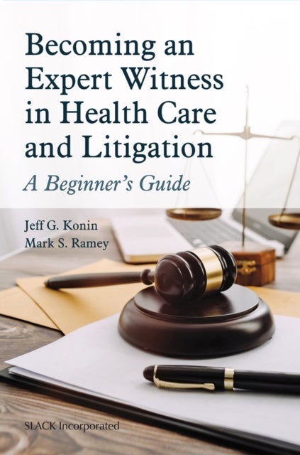 Becoming an Expert Witness in Health Care and Litigation - A Beginner's Guide