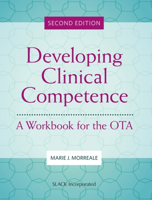 Developing Clinical Competence - A Workbook for the OTA