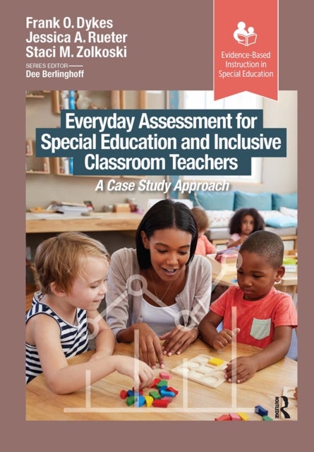 Everyday Assessment for Special Education and Inclusive Classroom Teachers - A Case Study Approach