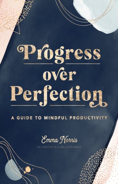 Progress Over Perfection - A Guide to Mindful Productivity
