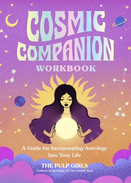 Cosmic Companion Workbook - A Guide for Incorporating Astrology Into Your Life