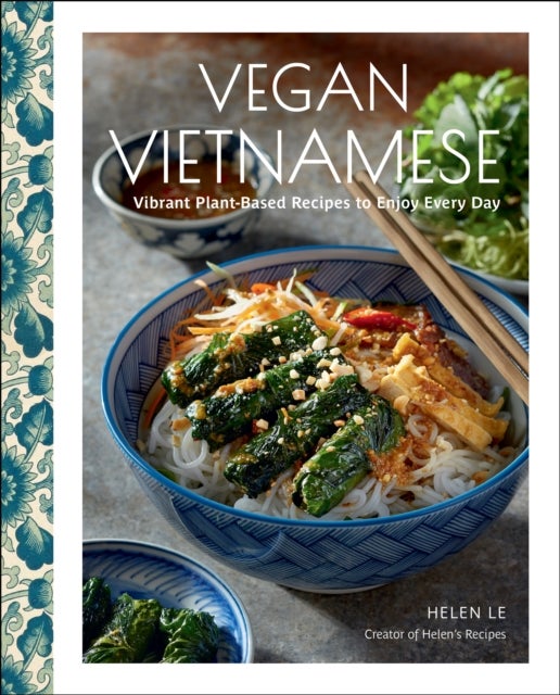 Vegan Vietnamese - Vibrant Plant-Based Recipes to Enjoy Every Day