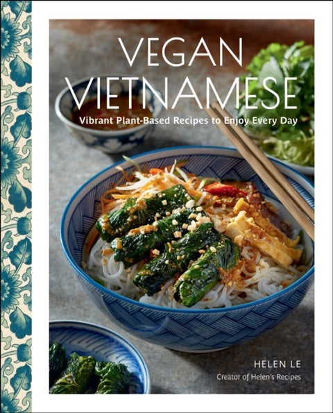Vegan Vietnamese - Vibrant Plant-Based Recipes to Enjoy Every Day
