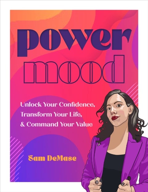 Power Mood - Unlock Your Confidence, Transform Your Life & Command Your Value