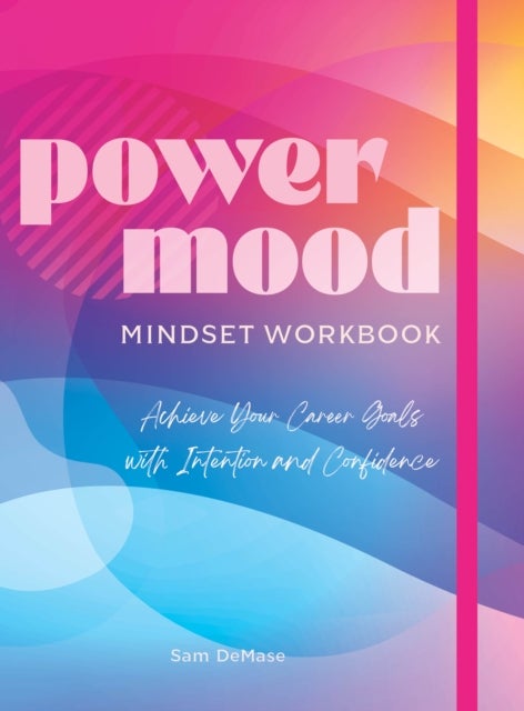 Power Mood Mindset Workbook - Achieve Your Career Goals with Intention and Confidence
