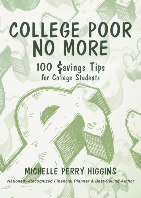 College Poor No More - 100 Savings Tips for College Students
