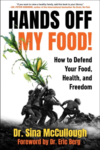 Hands Off My Food! - How to Defend Your Food, Health, and Freedom