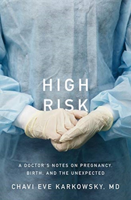 High Risk - Stories of Pregnancy, Birth, and the Unexpected