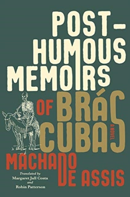 Posthumous Memoirs of Bras Cubas - A Novel