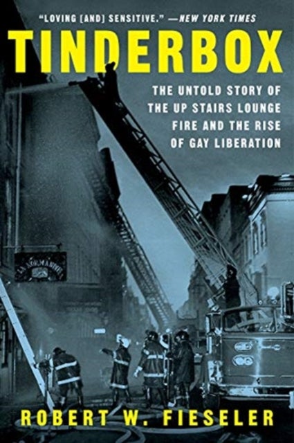 Tinderbox - The Untold Story of the Up Stairs Lounge Fire and the Rise of Gay Liberation