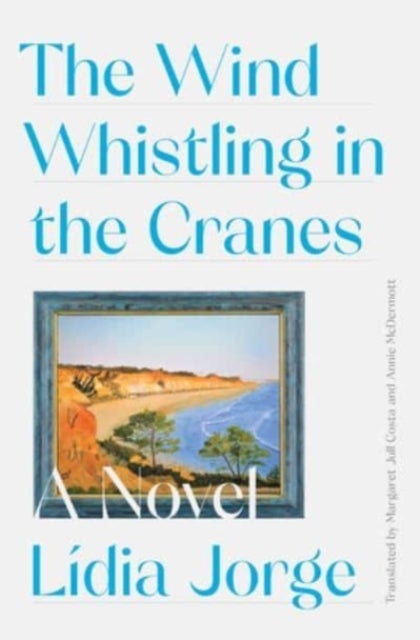 The Wind Whistling in the Cranes - A Novel