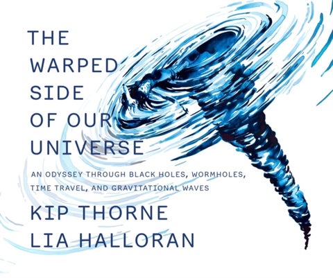 The Warped Side of Our Universe - An Odyssey through Black Holes, Wormholes, Time Travel, and Gravitational Waves