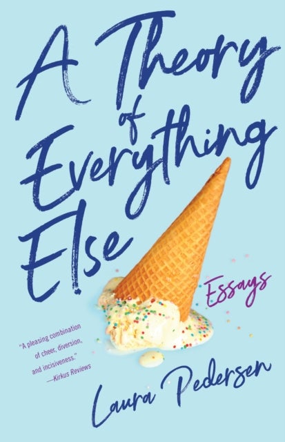 A Theory of Everything Else - Essays