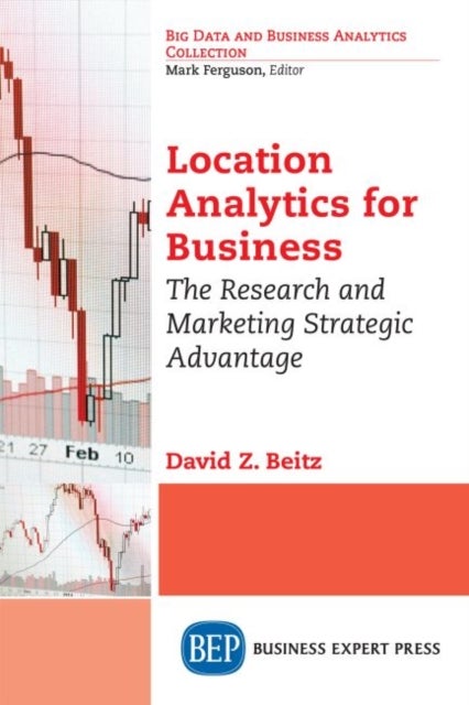 Location Analytics for Business - The Research and Marketing Strategic Advantage