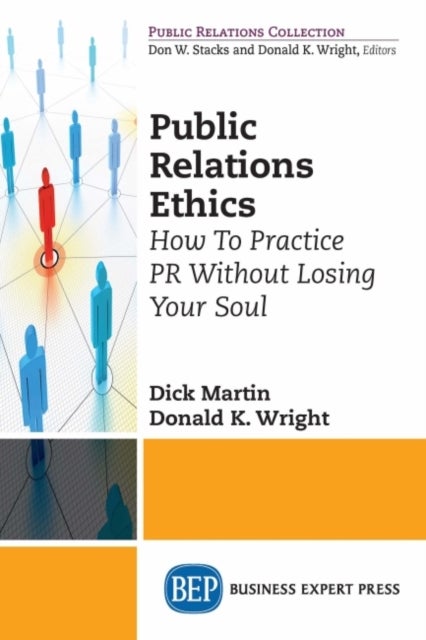 Public Relations Ethics - How to Practice PR Without Losing Your Soul