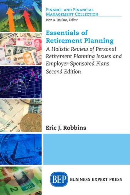Essentials of Retirement Planning - A Holistic Review of Personal Retirement Planning Issues and Employer-Sponsored Plans