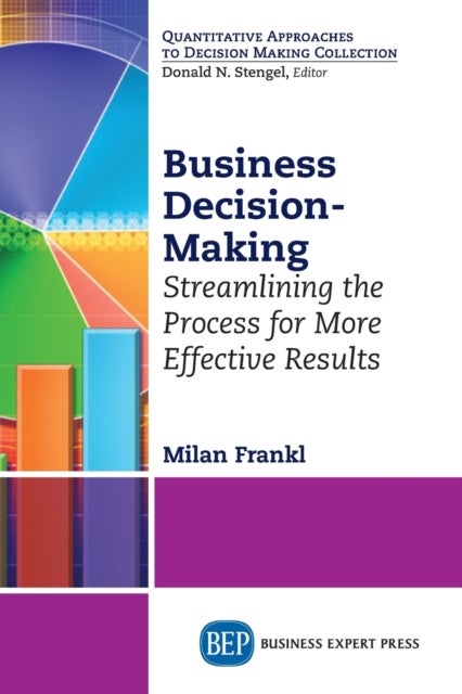 Business Decision-Making - Streamlining the Process for More Effective Results