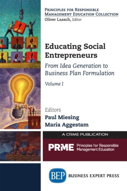 Educating Social Entrepreneurs, Volume I - From Idea Generation to Business Plan Formulation