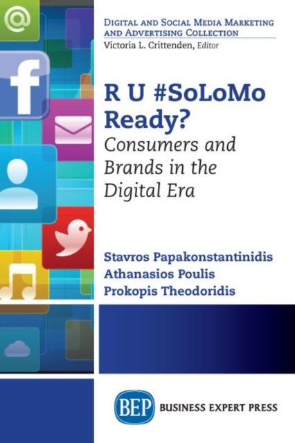 R U #SoLoMo Ready? - Consumers and Brands in the Digital Era