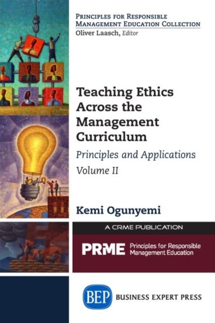 Teaching Ethics Across the Management Curriculum, Volume II - Principles and Applications