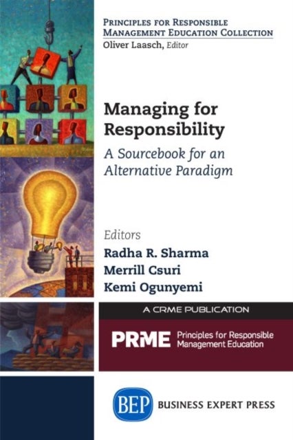Managing for Responsibility - A Sourcebook for an Alternative Paradigm