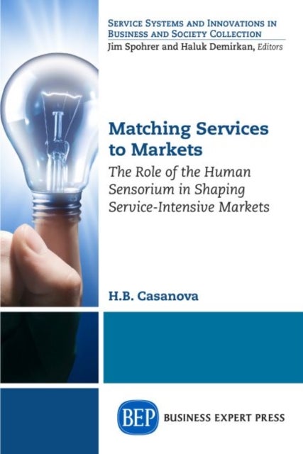 Matching Services to Markets - The Role of the Human Sensorium in Shaping Service-Intensive Markets