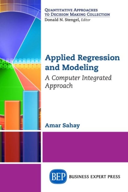 Applied Regression and Modeling - A Computer Integrated Approach