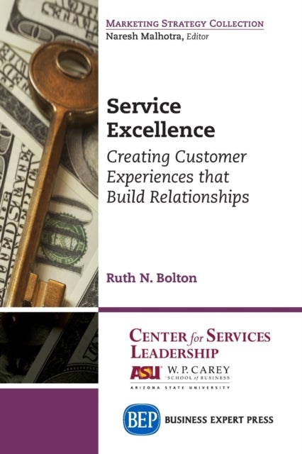Service Excellence - Creating Customer Experiences That Build Relationships