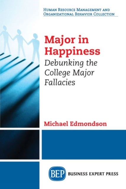 Major in Happiness - Debunking the College Major Fallacies