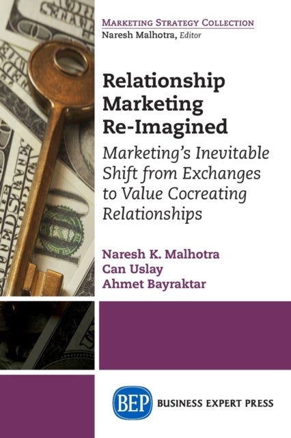 Relationship Marketing Re-Imagined - Marketing's Inevitable Shift from Exchanges to Value Cocreating Relationships