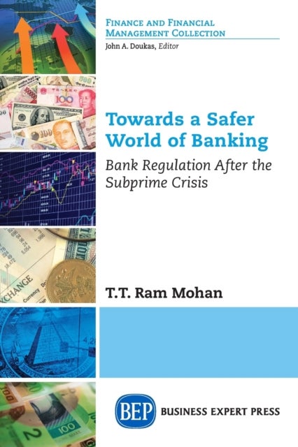 Towards a Safer World of Banking - Bank Regulation After the Subprime Crisis
