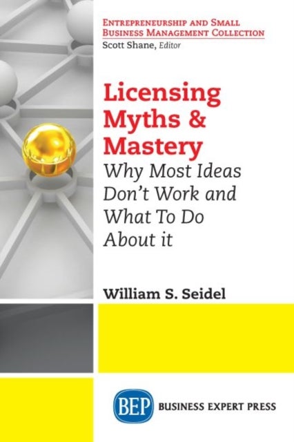 Licensing Myths & Mastery - Why Most Ideas Don't Work and What to Do About It
