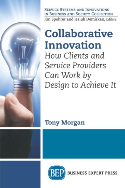 Collaborative Innovation - How Clients and Service Providers Can Work by Design to Achieve It