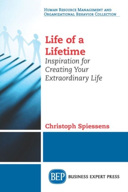 Life of a Lifetime - Inspiration for Creating Your Extraordinary Life