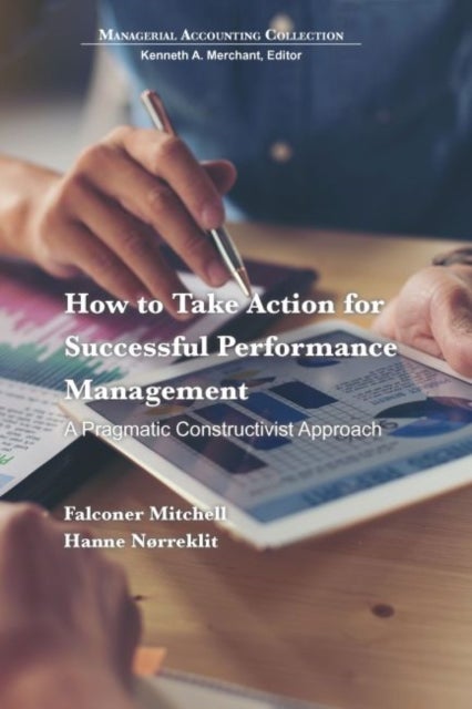 How to Take Action for Successful Performance Management - A Pragmatic Constructivist Approach
