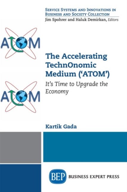 The Accelerating TechnOnomic Medium ('ATOM') - It's Time to Upgrade the Economy