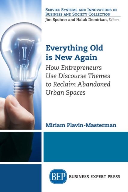 Everything Old Is New Again - How Entrepreneurs Use Discourse Themes to Reclaim Abandoned Urban Spaces