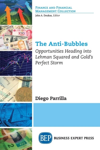 The Anti-Bubbles - Opportunities Heading Into Lehman Squared and Gold's Perfect Storm