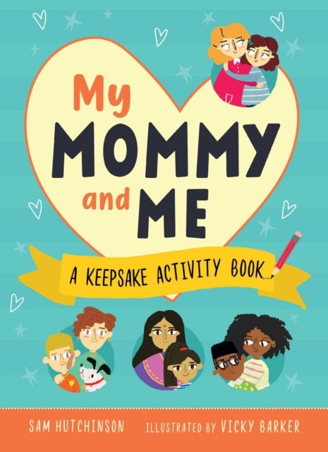 My Mommy and Me - A Keepsake Activity Book (Fill-in-the-Blank Gift for Kids to Give to Their Moms))