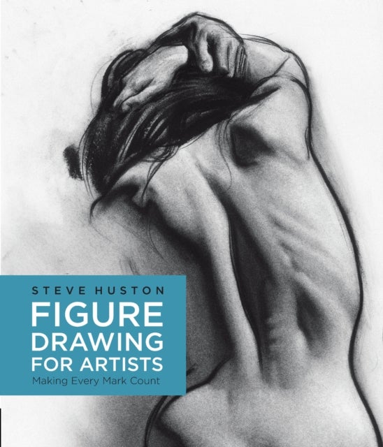 Figure Drawing for Artists - Making Every Mark Count