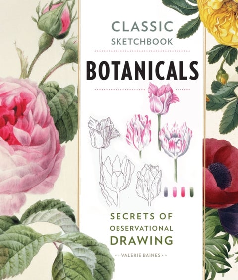 Classic Sketchbook: Botanicals - Secrets of Observational Drawing