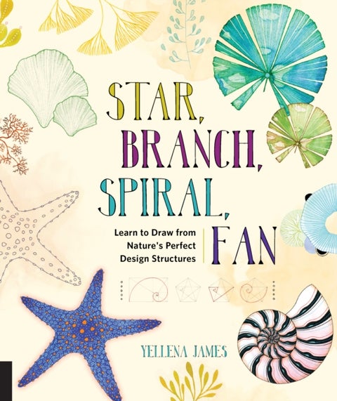 Star, Branch, Spiral, Fan - Learn to Draw from Nature's Perfect Design Structures